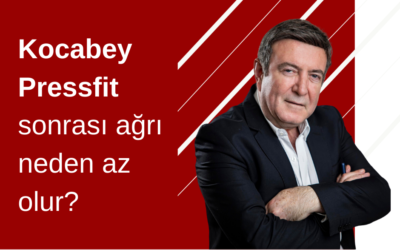 Kocabey Pressfit Sonrası Ağrı Neden Az Olur?