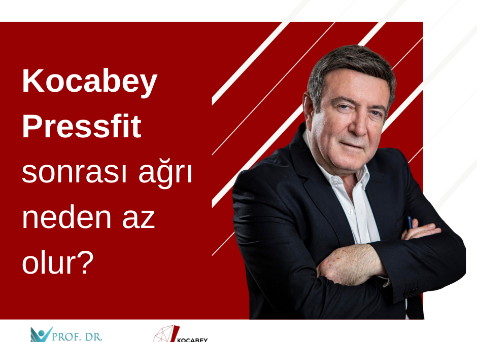 Kocabey Pressfit Sonrası Ağrı Neden Az Olur?